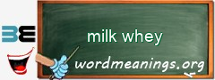 WordMeaning blackboard for milk whey
